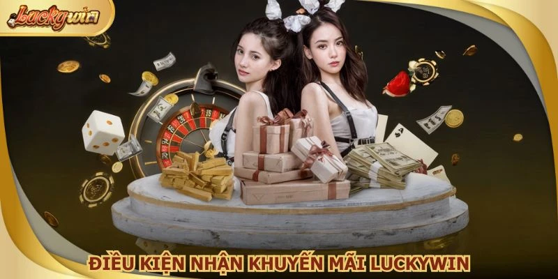 Người chơi đáp ứng đủ tiêu chí quy định nhận khuyến mãi Luckywin