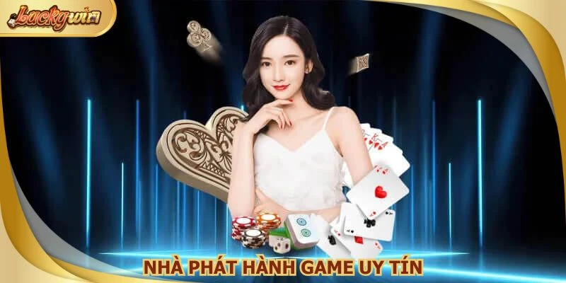 Nhà phát hành game uy tín tại sòng bạc online