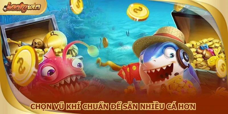 Tối ưu chi phí, linh hoạt bắn cá ăn xu nhiều mục tiêu hơn