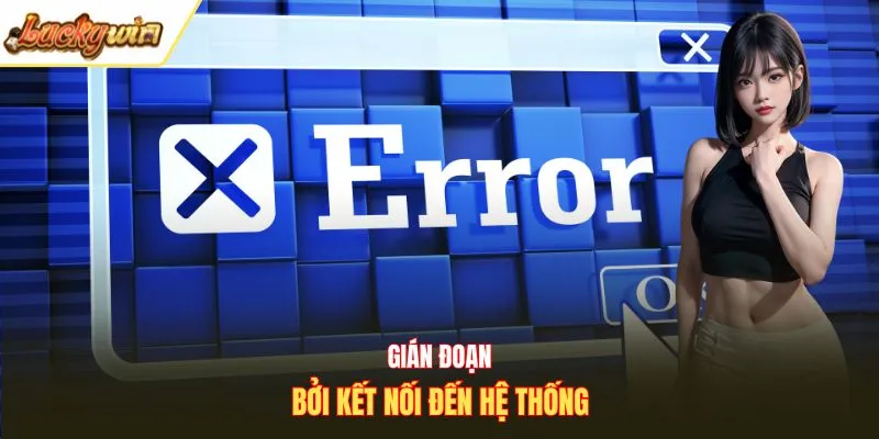 Gián đoạn bởi kết nối đến hệ thống