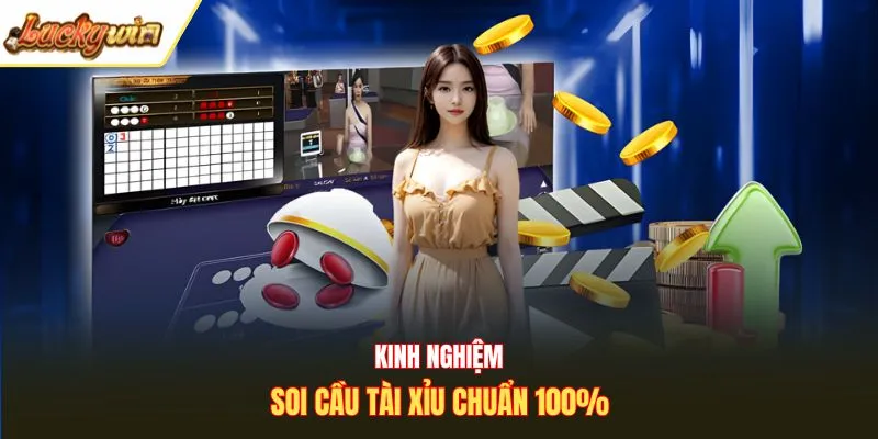 Kinh nghiệm soi cầu tài xỉu chuẩn 100%