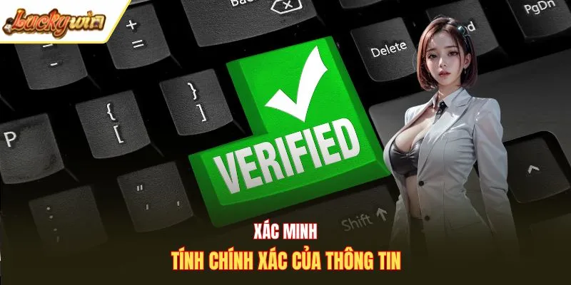 Xác minh tính chính xác của thông tin